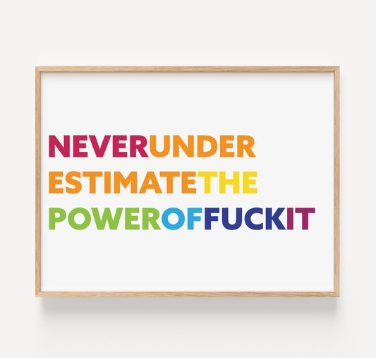 Power of Fuckit Wall Art Print