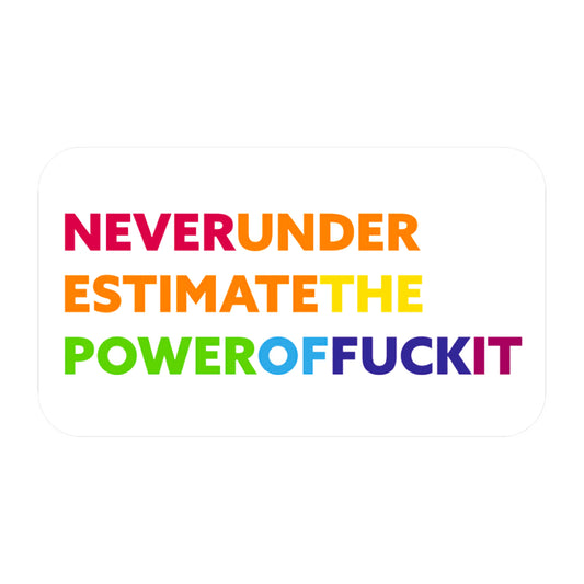 Power of Fuck It Sticker